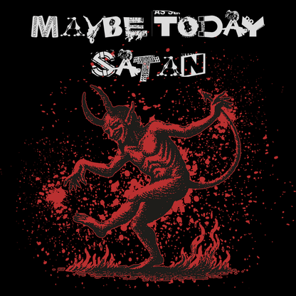 Maybe Today Satan Unisex T-Shirt - T - Generates