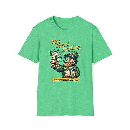 My Casual Drinking is Your Alcohol Poisoning Saint Patrick's Day Unisex T-Shirt - T - Generates