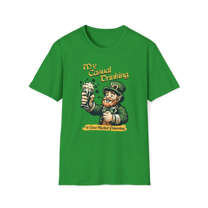 My Casual Drinking is Your Alcohol Poisoning Saint Patrick's Day Unisex T-Shirt - T - Generates