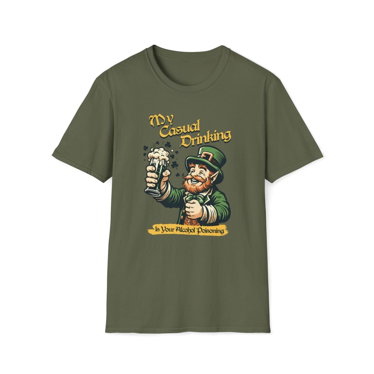 My Casual Drinking is Your Alcohol Poisoning Saint Patrick's Day Unisex T-Shirt - T - Generates