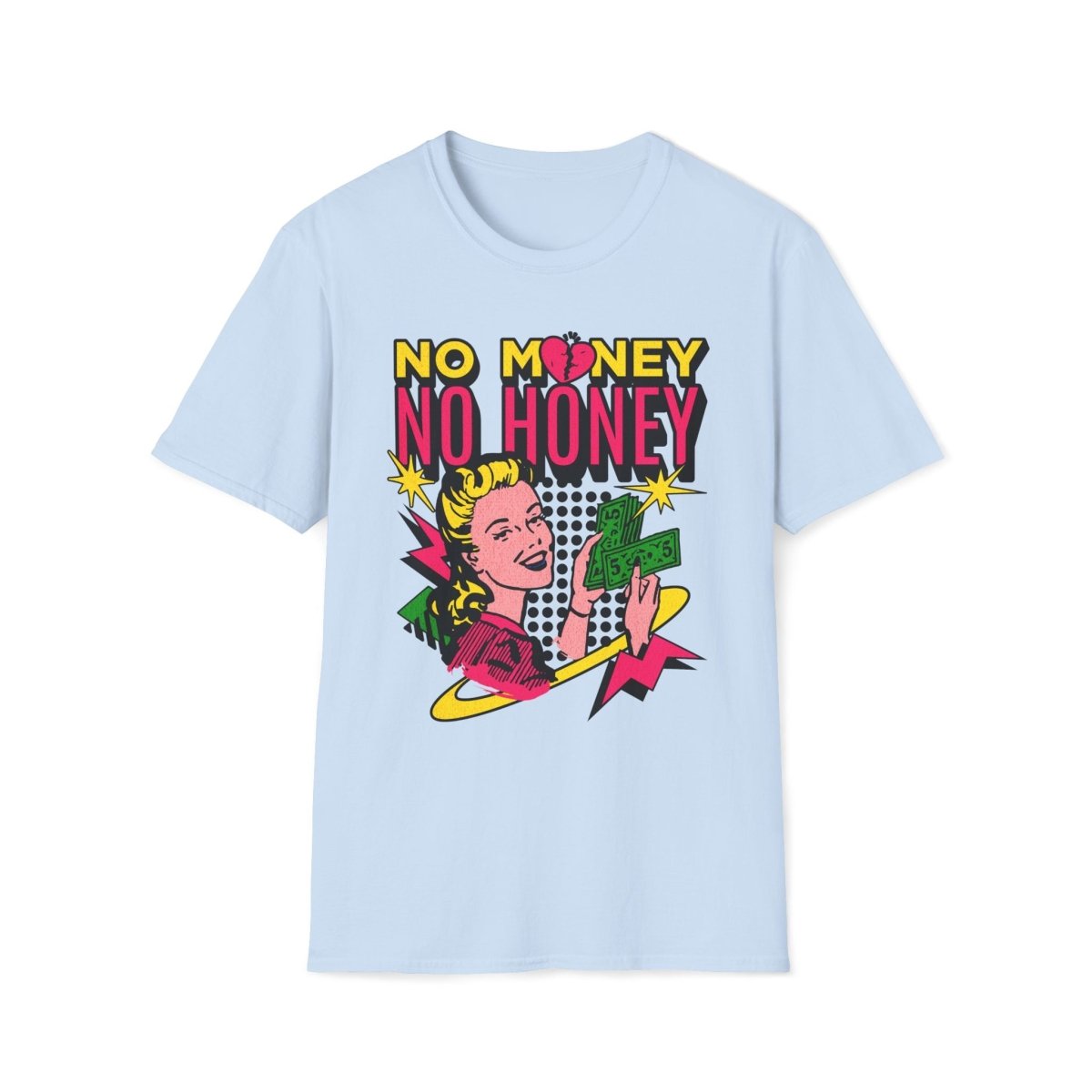 No Money No Honey Unisex T-Shirt - T - Generates