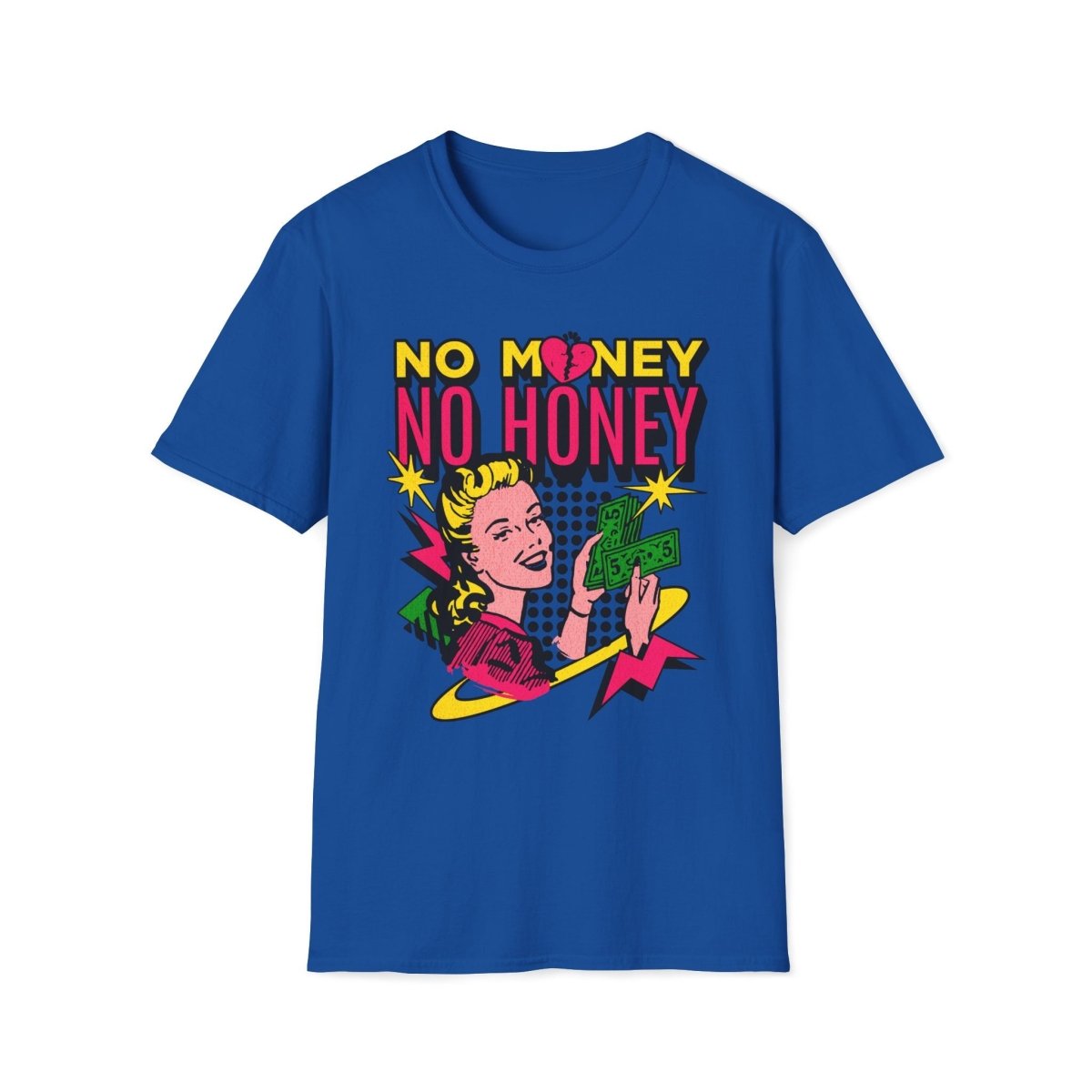No Money No Honey Unisex T-Shirt - T - Generates