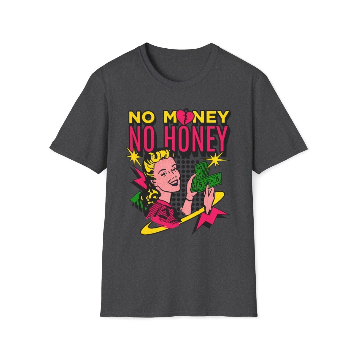 No Money No Honey Unisex T-Shirt - T - Generates