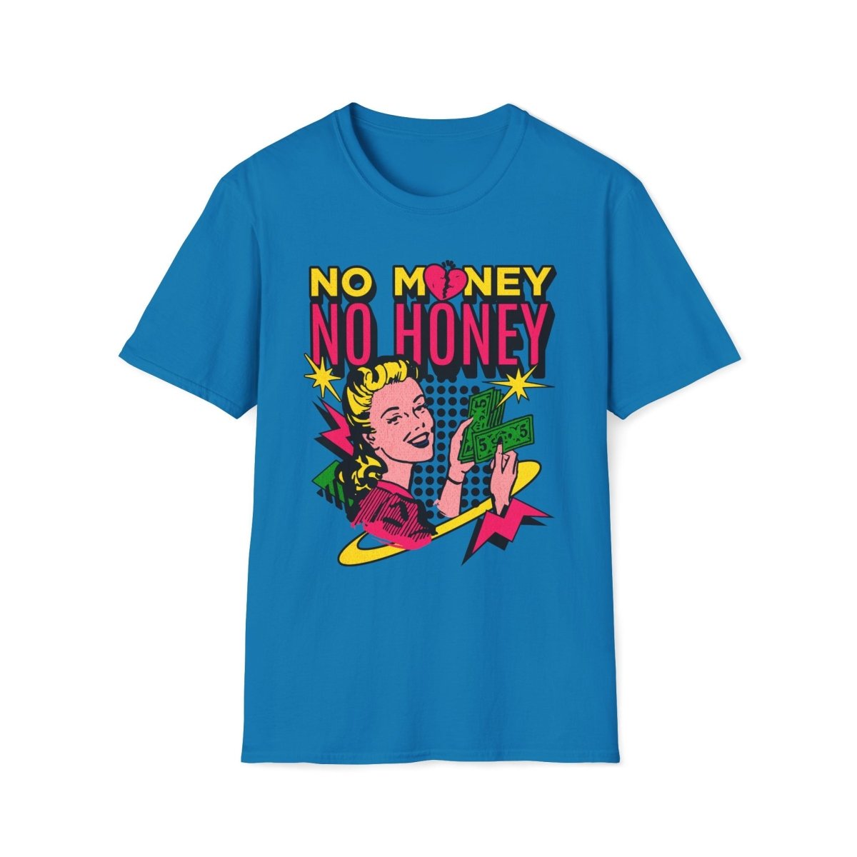 No Money No Honey Unisex T-Shirt - T - Generates
