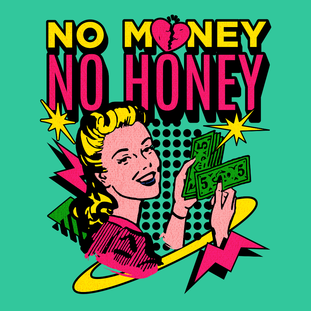 No Money No Honey Unisex T-Shirt - T - Generates