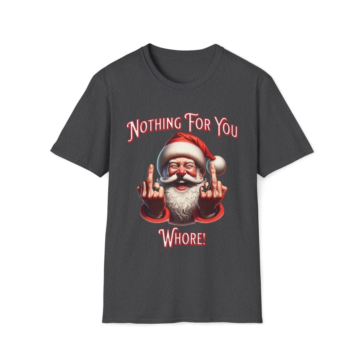 Nothing For You Whore Christmas Unisex T-Shirt - T - Generates