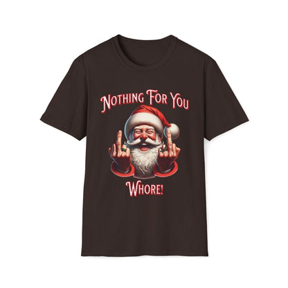 Nothing For You Whore Christmas Unisex T-Shirt - T - Generates