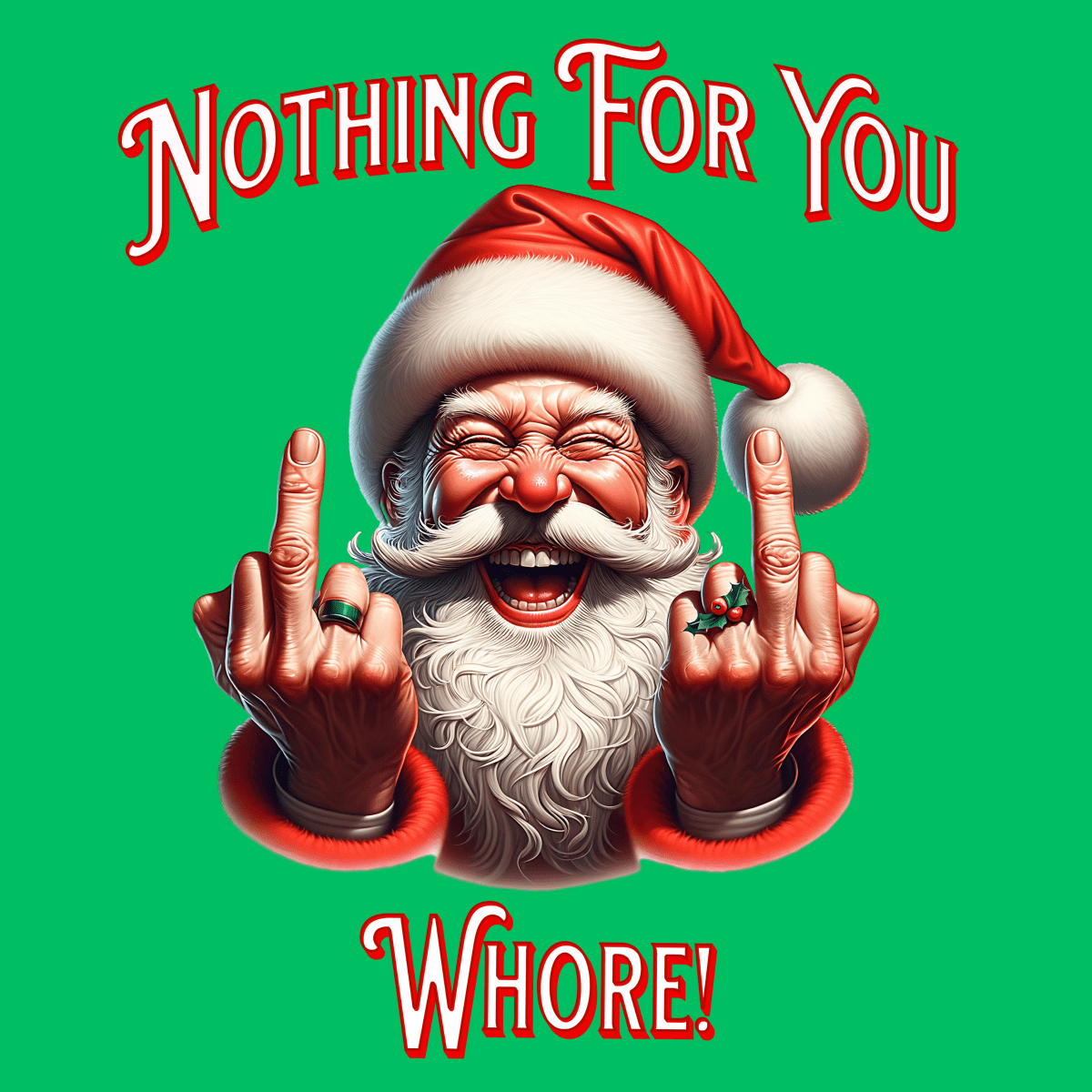 Nothing For You Whore Christmas Unisex T-Shirt - T - Generates