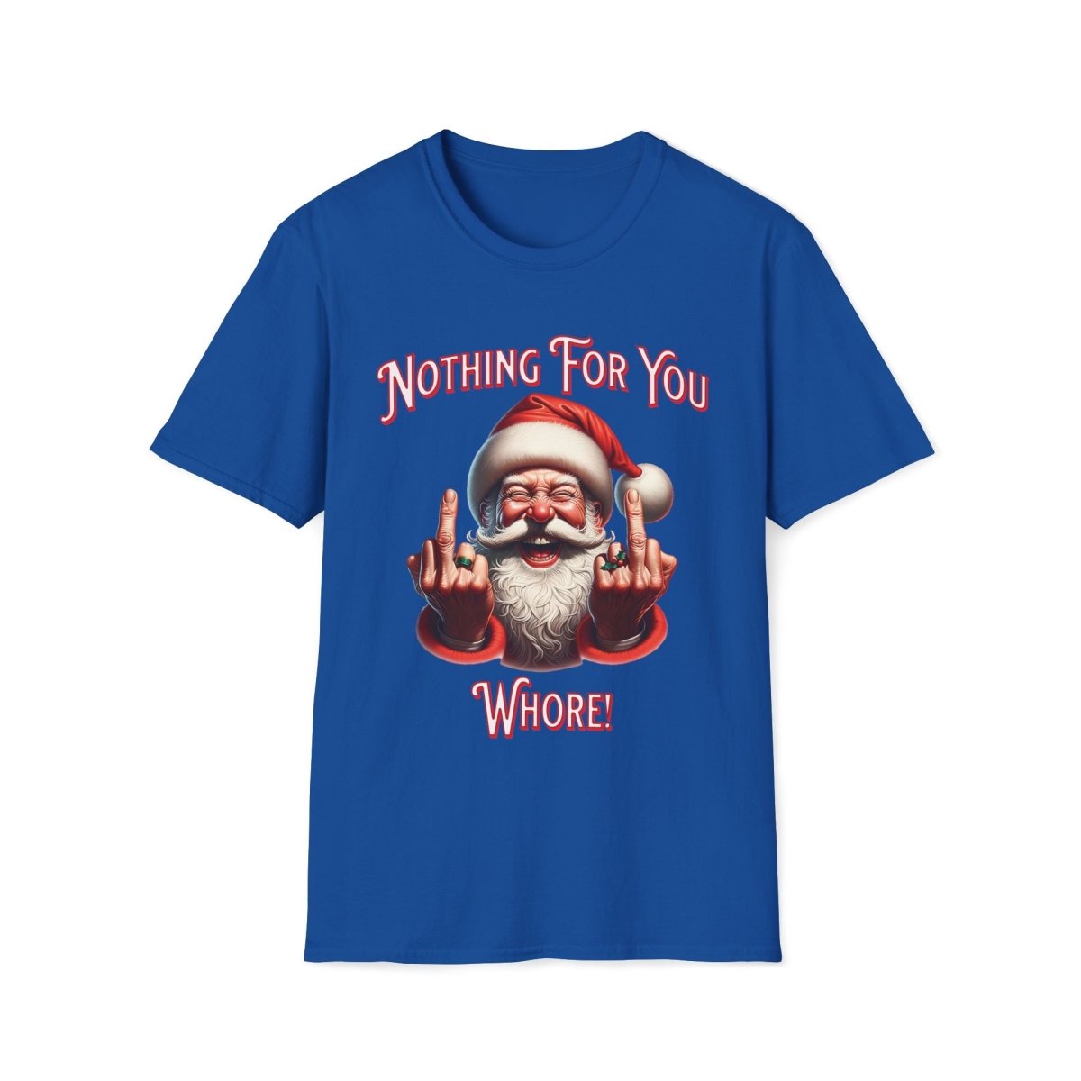 Nothing For You Whore Christmas Unisex T-Shirt - T - Generates
