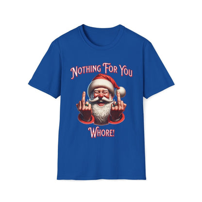 Nothing For You Whore Christmas Unisex T-Shirt - T - Generates