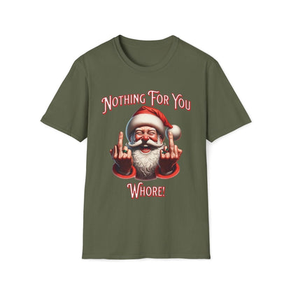 Nothing For You Whore Christmas Unisex T-Shirt - T - Generates