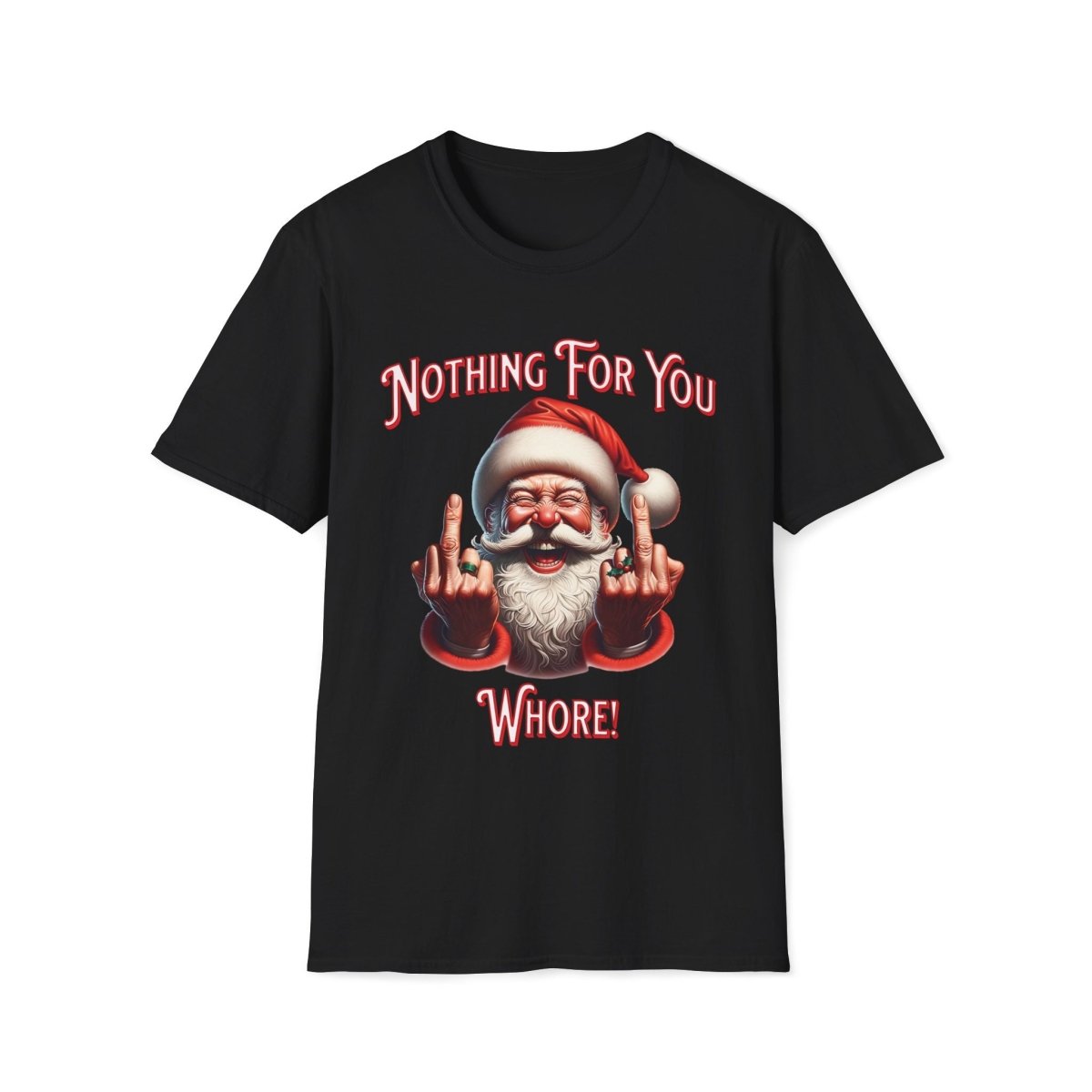 Nothing For You Whore Christmas Unisex T-Shirt - T - Generates