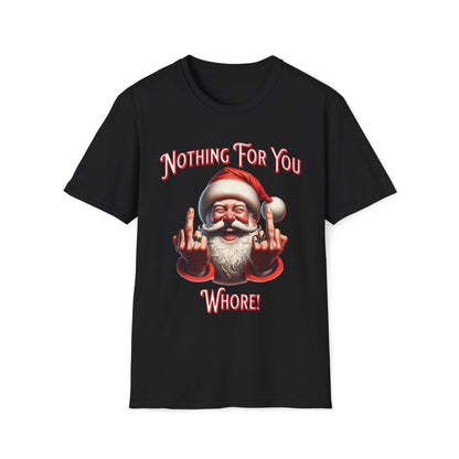 Nothing For You Whore Christmas Unisex T-Shirt - T - Generates