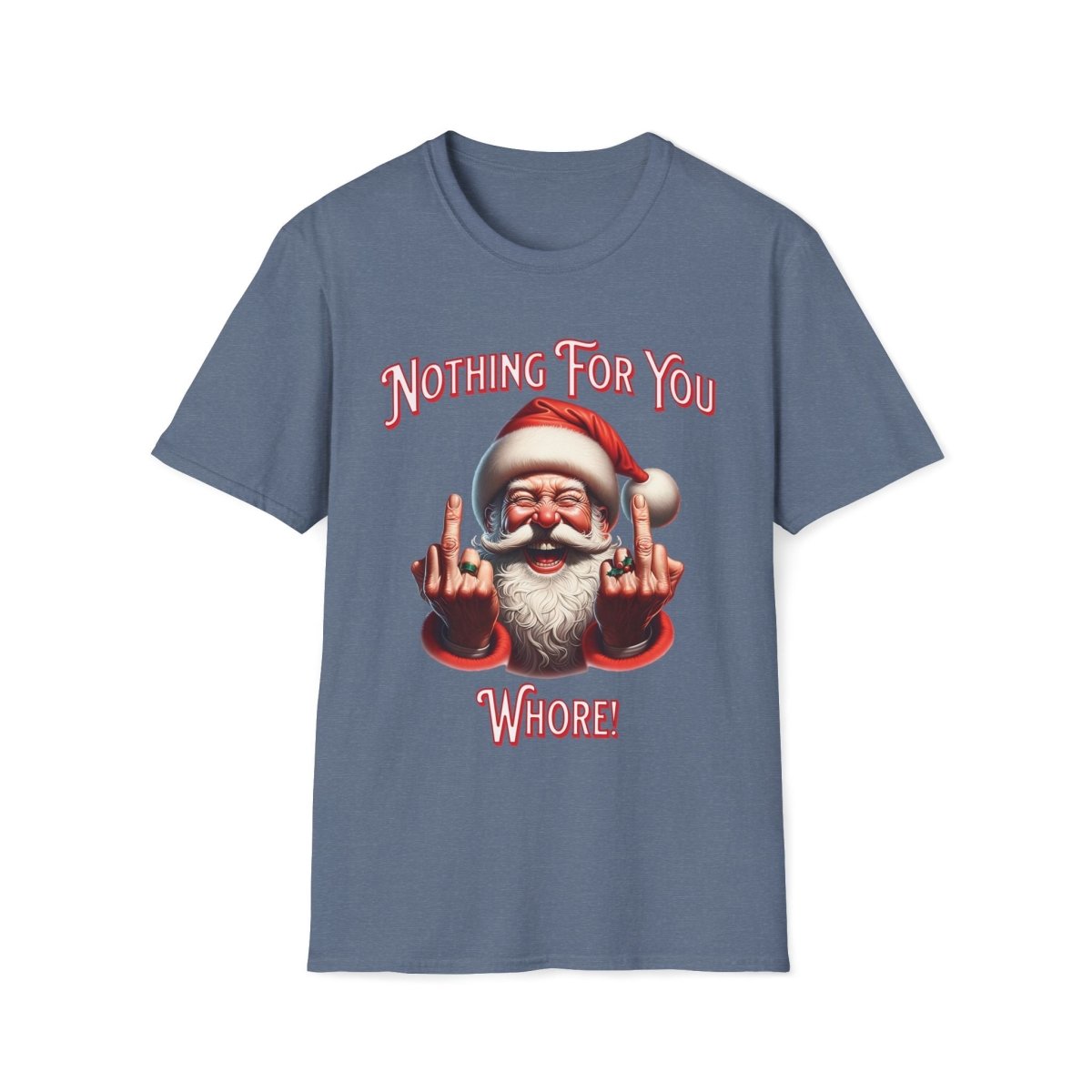 Nothing For You Whore Christmas Unisex T-Shirt - T - Generates