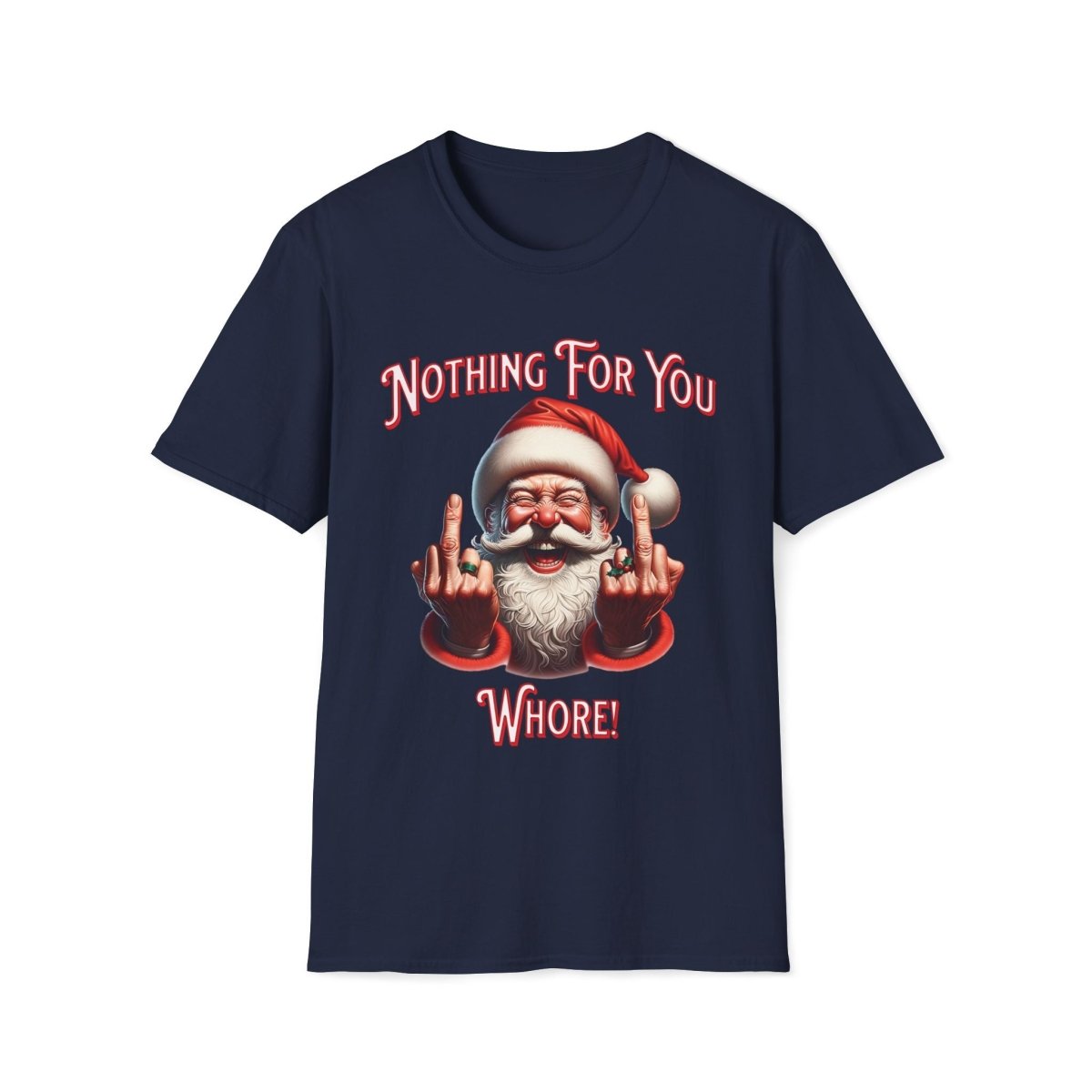 Nothing For You Whore Christmas Unisex T-Shirt - T - Generates