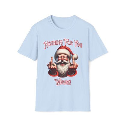Nothing For You Whore Christmas Unisex T-Shirt - T - Generates