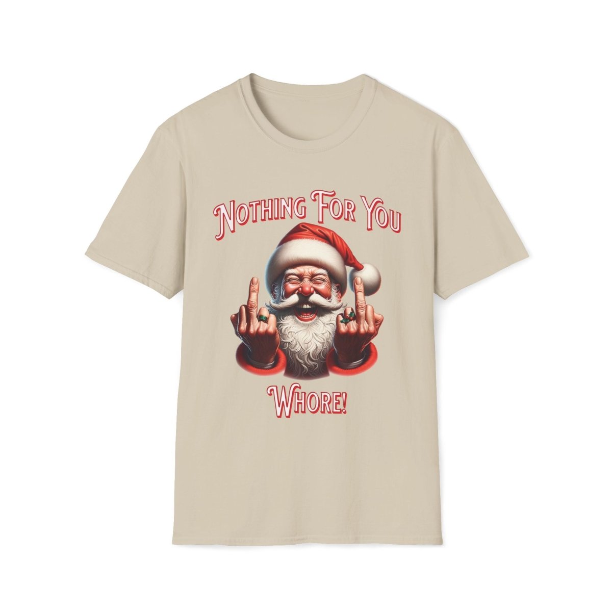 Nothing For You Whore Christmas Unisex T-Shirt - T - Generates