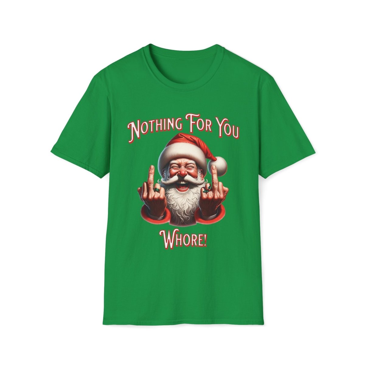 Nothing For You Whore Christmas Unisex T-Shirt - T - Generates