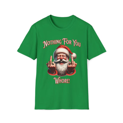Nothing For You Whore Christmas Unisex T-Shirt - T - Generates