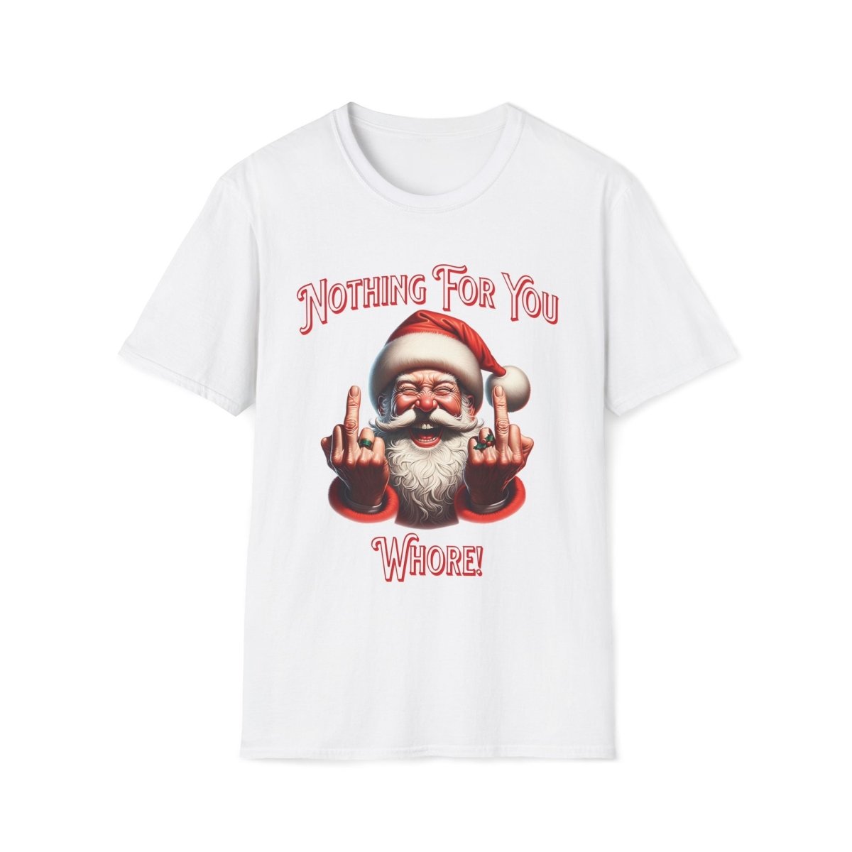 Nothing For You Whore Christmas Unisex T-Shirt - T - Generates