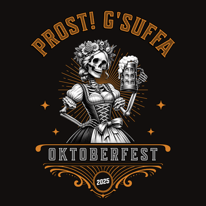 Prost G'Suffa (Cheers, Drink Up!) Female Oktoberfest 2025 Unisex T-Shirt - T - Generates