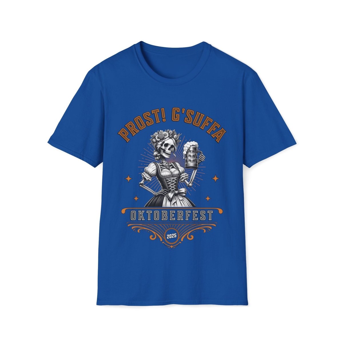 Prost G'Suffa (Cheers, Drink Up!) Female Oktoberfest 2025 Unisex T-Shirt - T - Generates