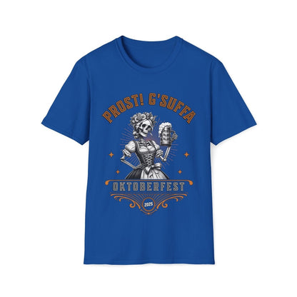 Prost G'Suffa (Cheers, Drink Up!) Female Oktoberfest 2025 Unisex T-Shirt - T - Generates