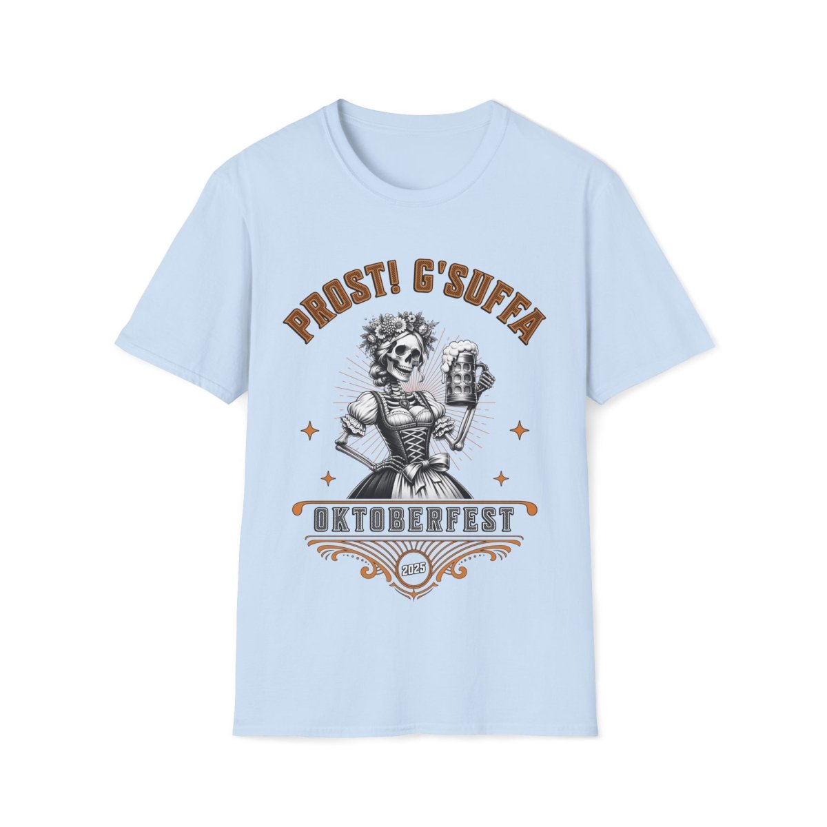 Prost G'Suffa (Cheers, Drink Up!) Female Oktoberfest 2025 Unisex T-Shirt - T - Generates