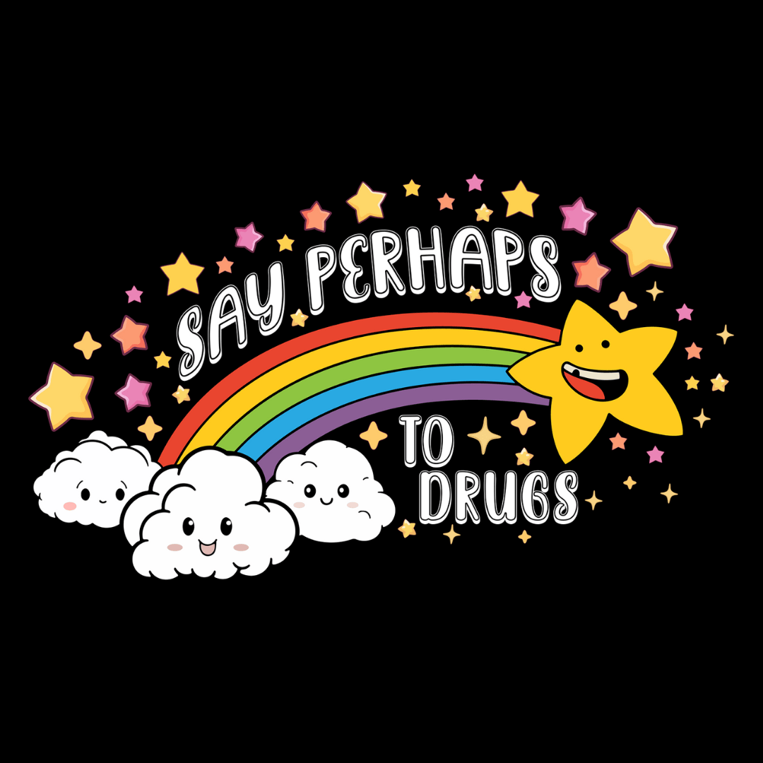 Say Perhaps To Drugs Unisex T-Shirt - T - Generates