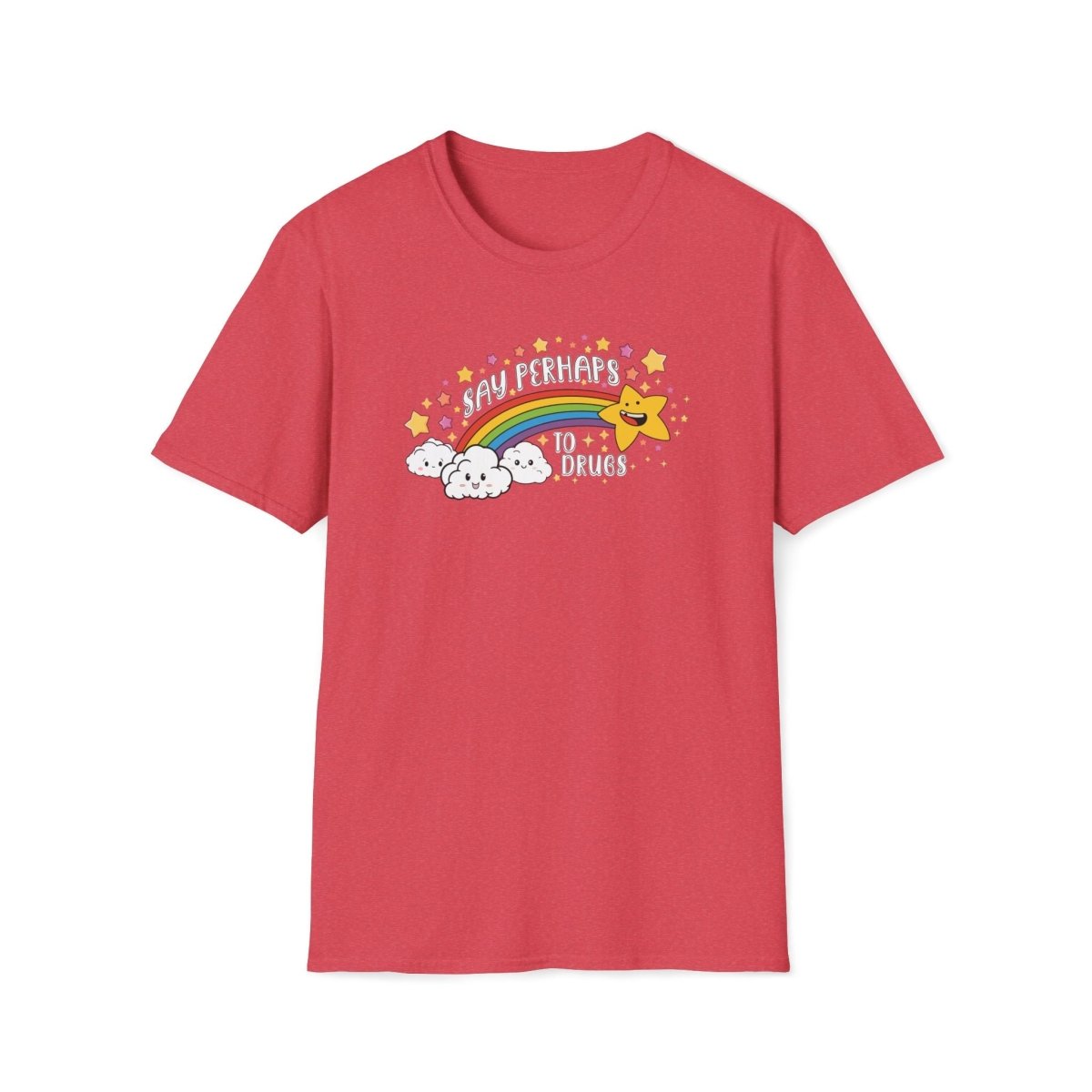 Say Perhaps To Drugs Unisex T-Shirt - T - Generates