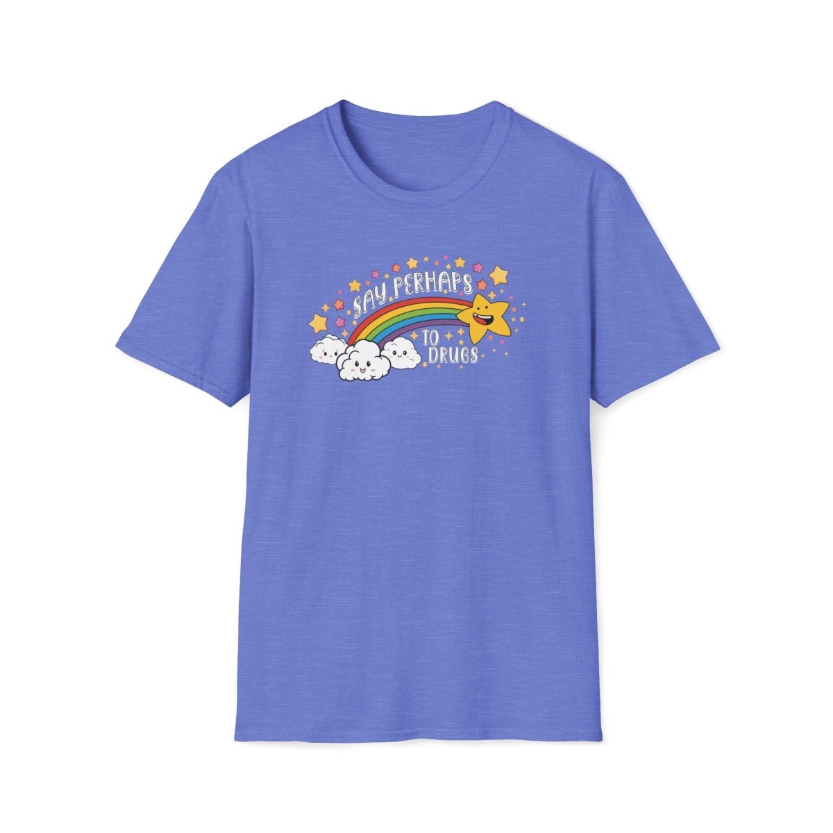 Say Perhaps To Drugs Unisex T-Shirt - T - Generates