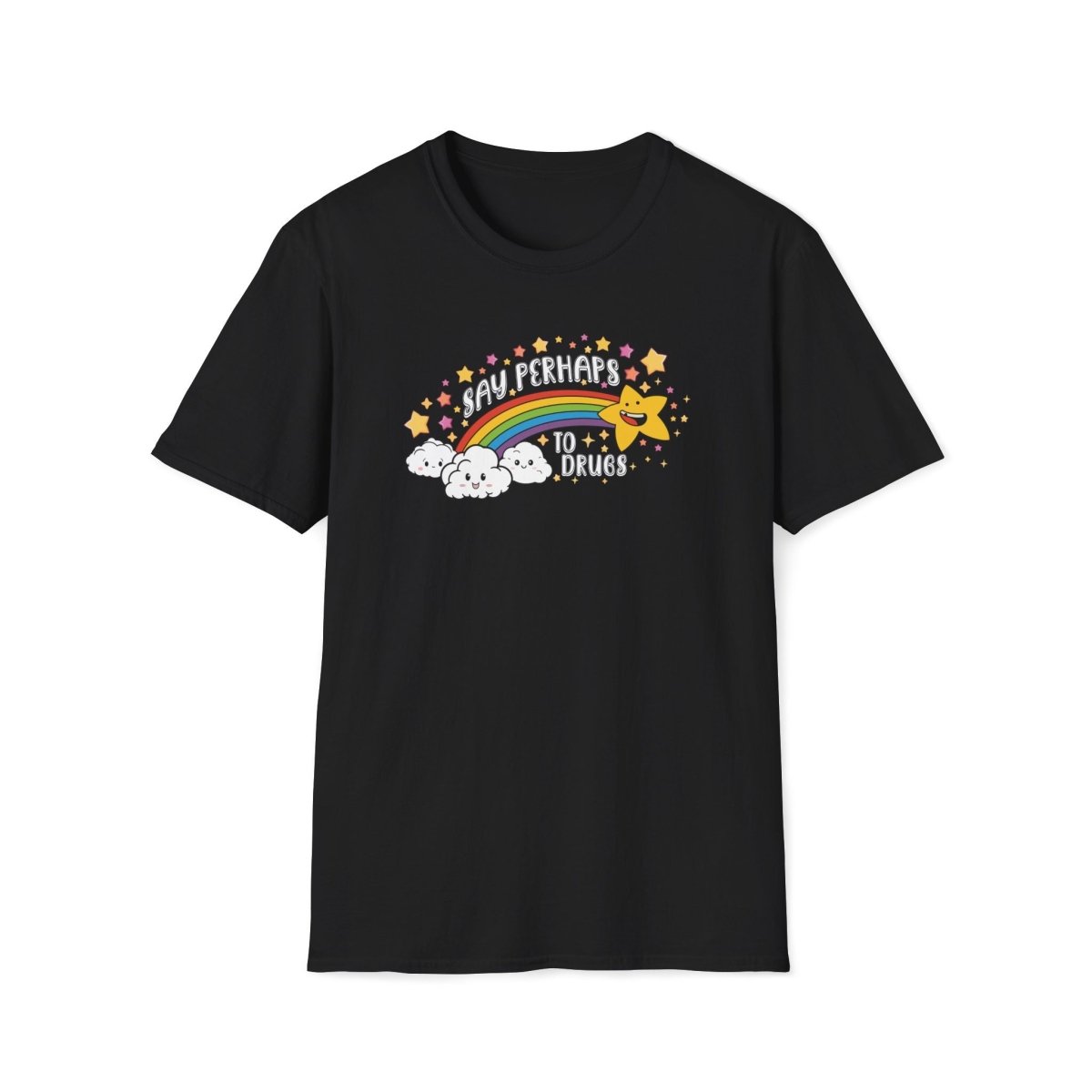 Say Perhaps To Drugs Unisex T-Shirt - T - Generates