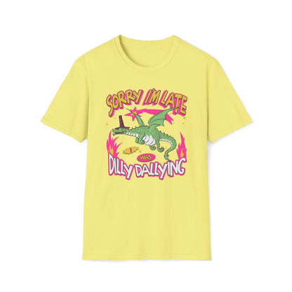 Sorry I'm Late I Was Dilly Dallying Unisex T-Shirt - T - Generates