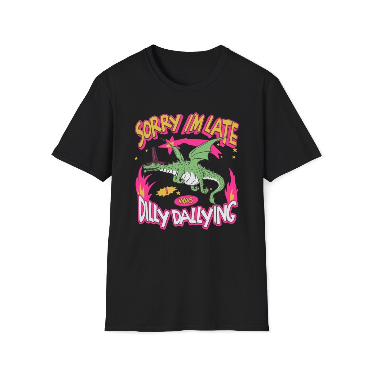 Sorry I'm Late I Was Dilly Dallying Unisex T-Shirt - T - Generates