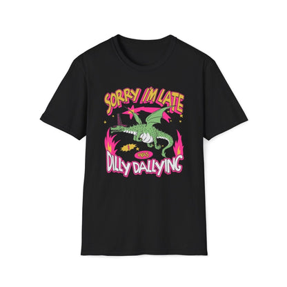 Sorry I'm Late I Was Dilly Dallying Unisex T-Shirt - T - Generates