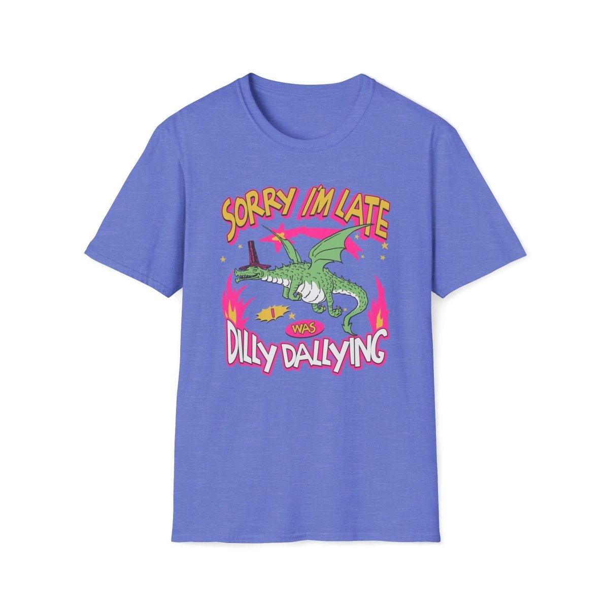 Sorry I'm Late I Was Dilly Dallying Unisex T-Shirt - T - Generates