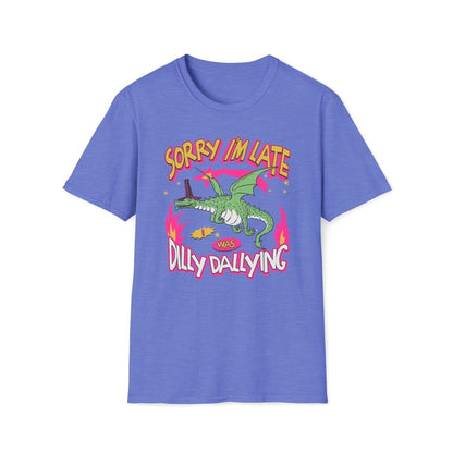 Sorry I'm Late I Was Dilly Dallying Unisex T-Shirt - T - Generates
