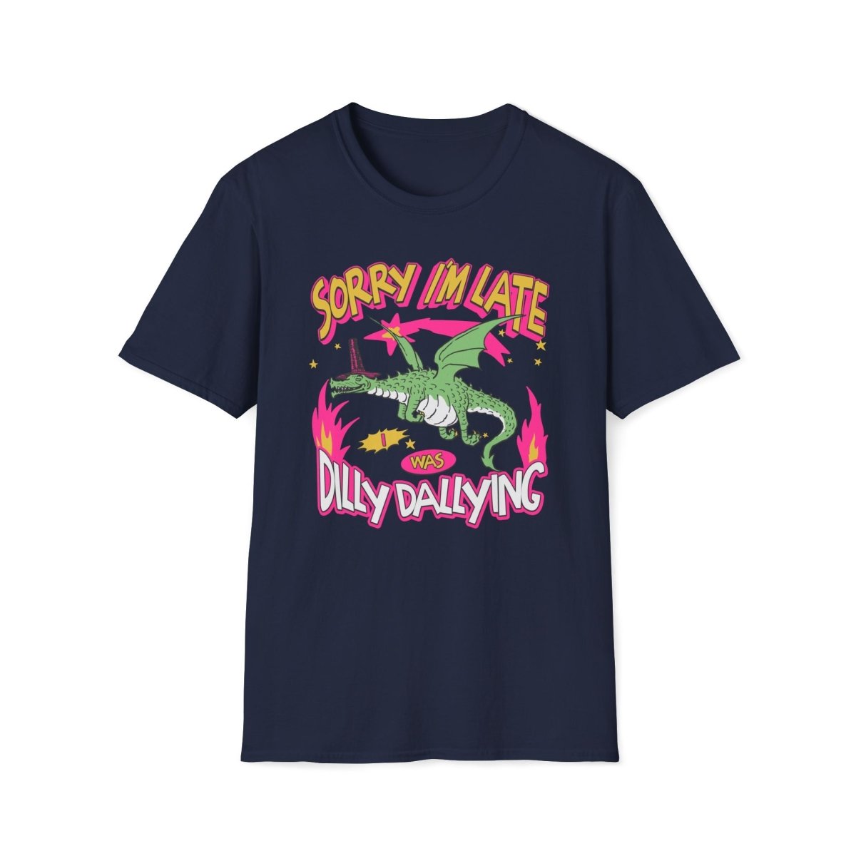 Sorry I'm Late I Was Dilly Dallying Unisex T-Shirt - T - Generates