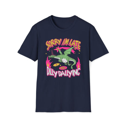 Sorry I'm Late I Was Dilly Dallying Unisex T-Shirt - T - Generates