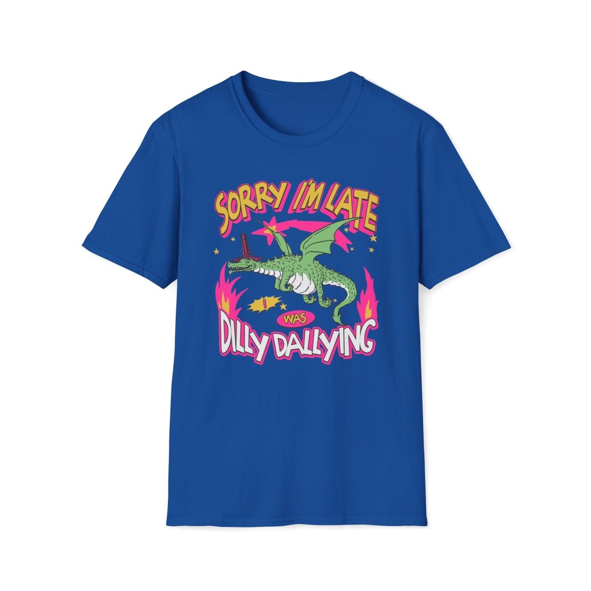 Sorry I'm Late I Was Dilly Dallying Unisex T-Shirt - T - Generates