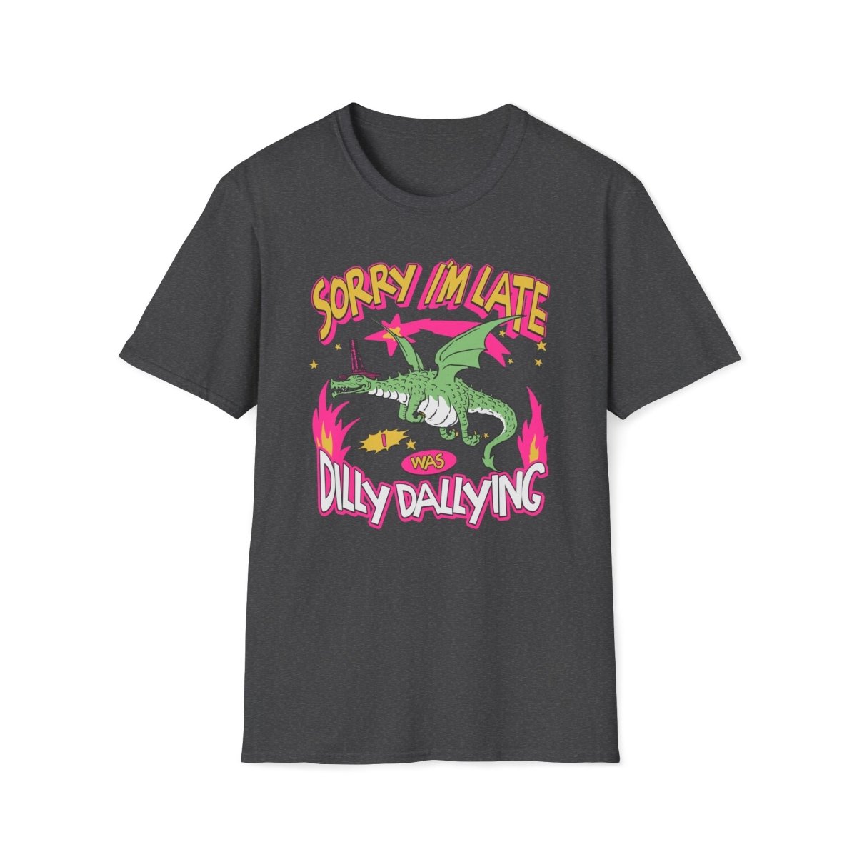 Sorry I'm Late I Was Dilly Dallying Unisex T-Shirt - T - Generates