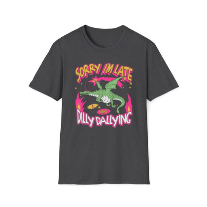 Sorry I'm Late I Was Dilly Dallying Unisex T-Shirt - T - Generates