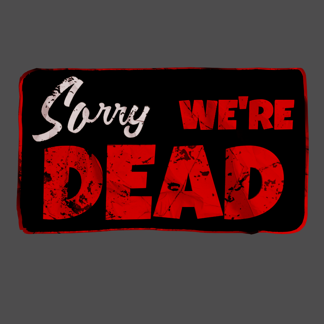 Sorry We're Dead Unisex T-Shirt - T - Generates