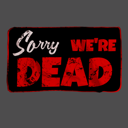 Sorry We're Dead Unisex T-Shirt - T - Generates