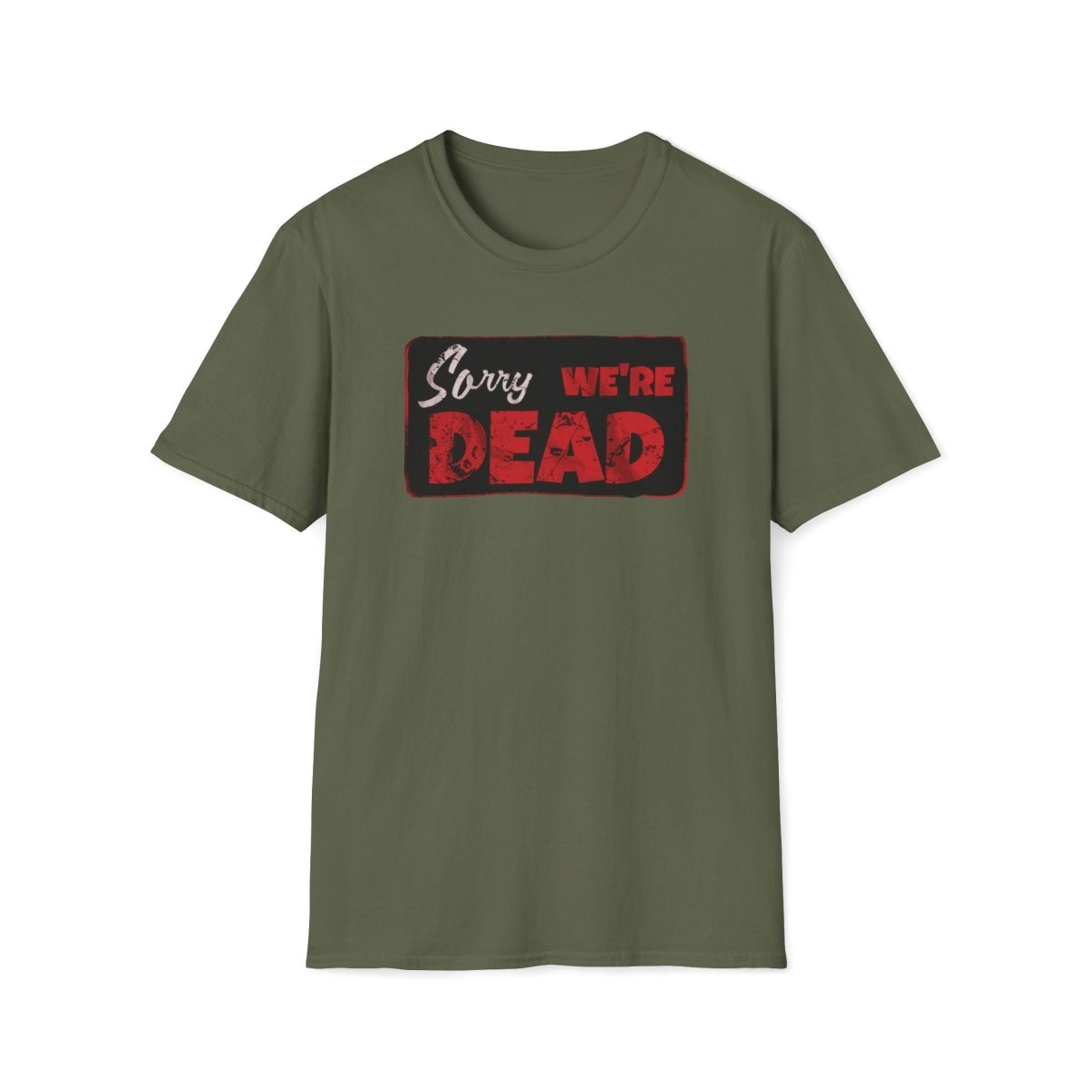 Sorry We're Dead Unisex T-Shirt - T - Generates