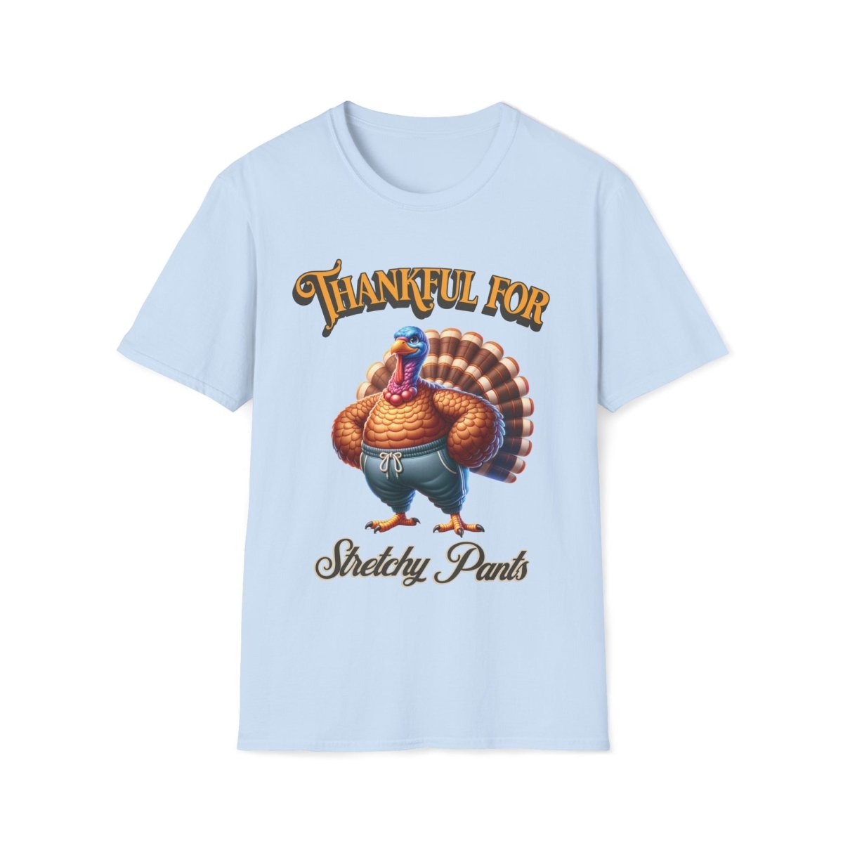 Thankful for Stretchy Pants Thanksgiving Unisex T-Shirt - T - Generates