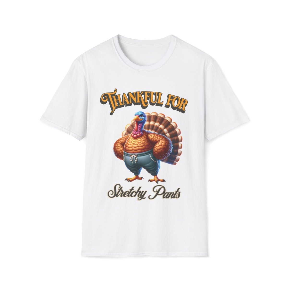 Thankful for Stretchy Pants Thanksgiving Unisex T-Shirt - T - Generates