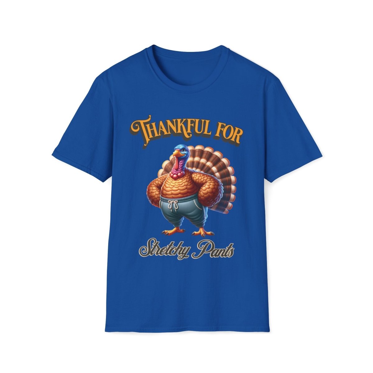 Thankful for Stretchy Pants Thanksgiving Unisex T-Shirt - T - Generates