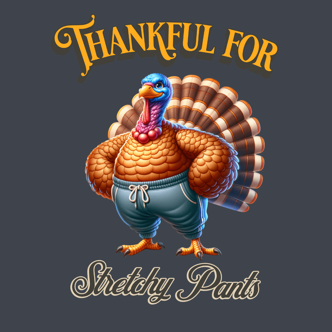 Thankful for Stretchy Pants Thanksgiving Unisex T-Shirt - T - Generates