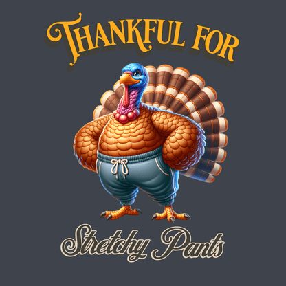 Thankful for Stretchy Pants Thanksgiving Unisex T-Shirt - T - Generates